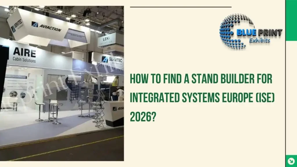 How to Find a Stand Builder for Integrated Systems Europe (ISE) 2026?