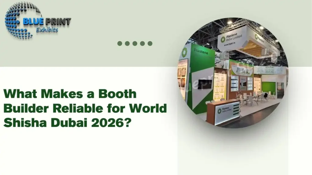 What Makes a Booth Builder Reliable for World Shisha Dubai 2026?